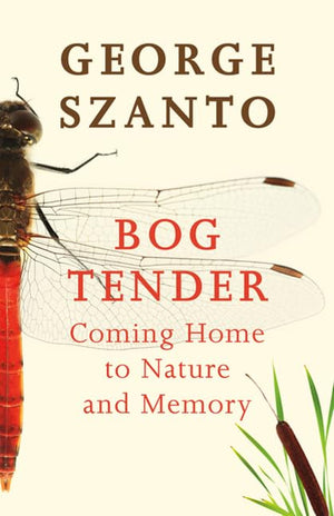 Bog Tender: Coming Home to Nature and Memory,Used