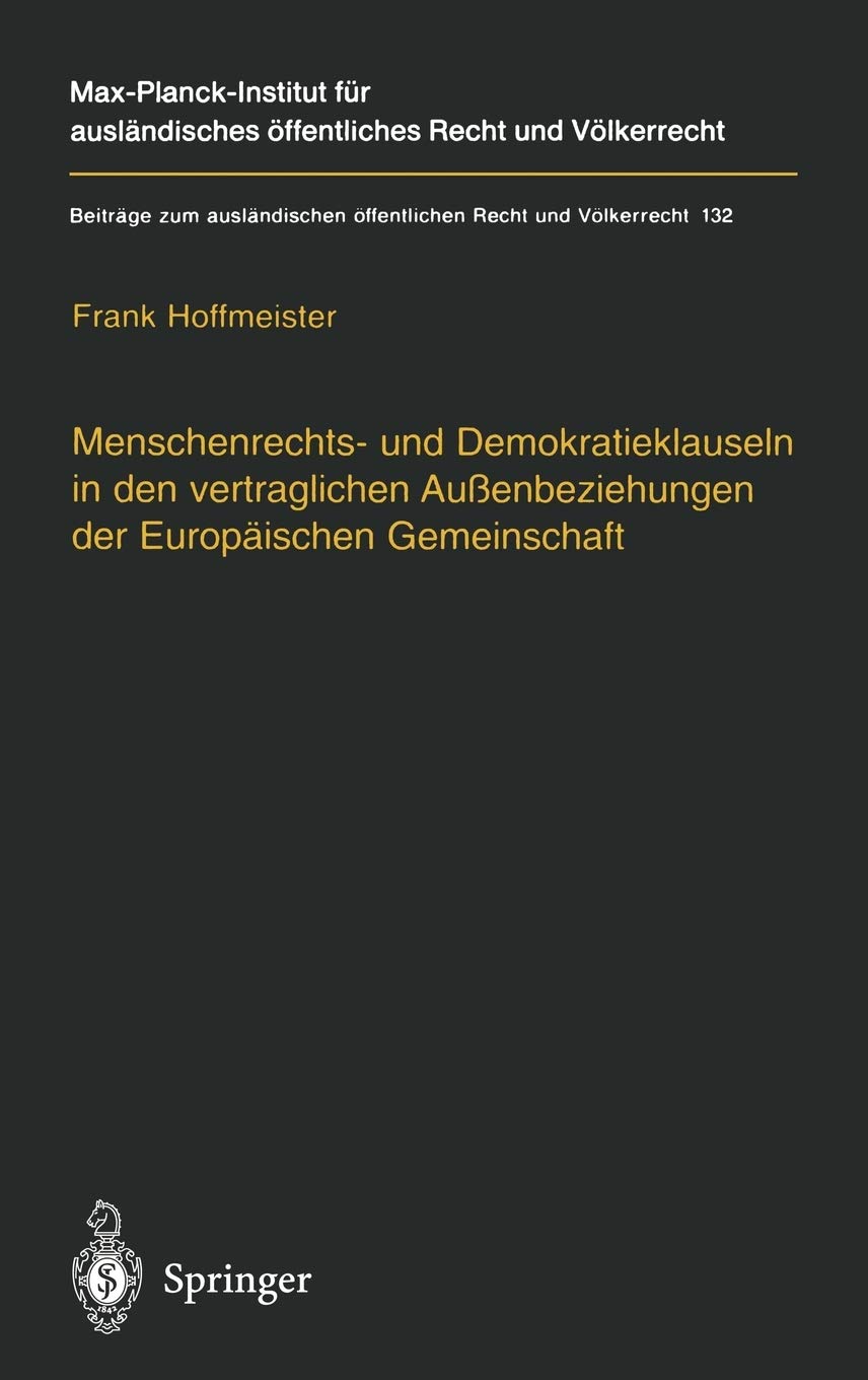 Menschenrechts und Demokratieklauseln in den vertraglichen Auenbeziehungen der Europischen Gemeinschaft (Beitrge zum auslndisch,New