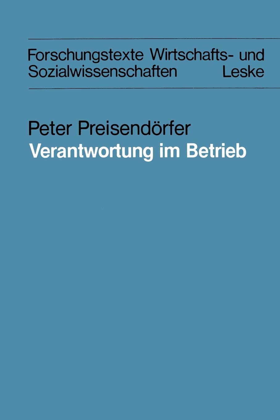 Verantwortung im Betrieb: Eine theoretische und empirische Analyse der Verantwortungskonzepte sowie von Problemen der Verantwort,Used