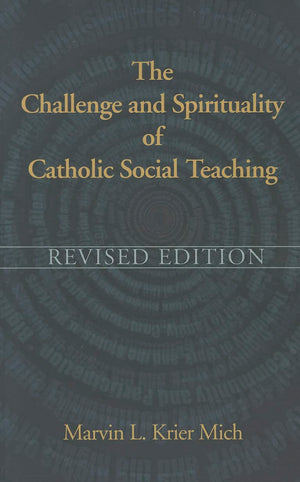 The Challenge & Spirituality of Catholic Social Teaching,New