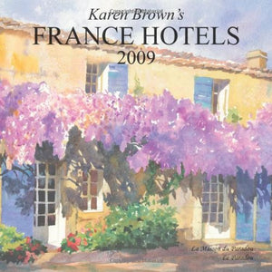 Karen Brown's France Hotels 2009: Exceptional Places to Stay & Itineraries (Karen Brown's Hotels),Used