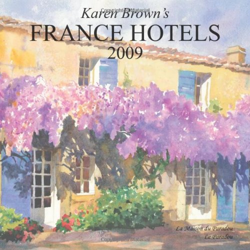 Karen Brown's France Hotels 2009: Exceptional Places to Stay & Itineraries (Karen Brown's Hotels),Used
