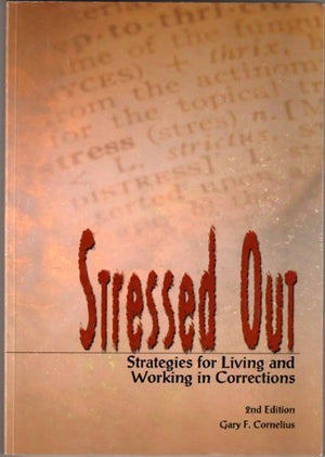 Stressed Out: Strategies For Living And Working With Stress In Corrections,Used