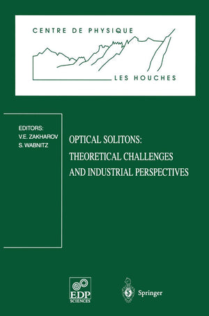 Optical Solitons: Theoretical Challenges and Industrial Perspectives: Les Houches Workshop, September 28  October 2, 1998 (Cent,Used