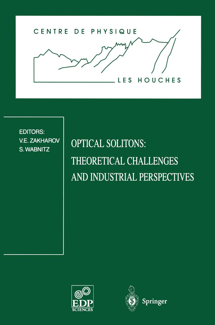 Optical Solitons: Theoretical Challenges and Industrial Perspectives: Les Houches Workshop, September 28  October 2, 1998 (Cent,Used