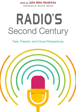 Radio'S Second Century: Past, Present, And Future Perspectives,Used
