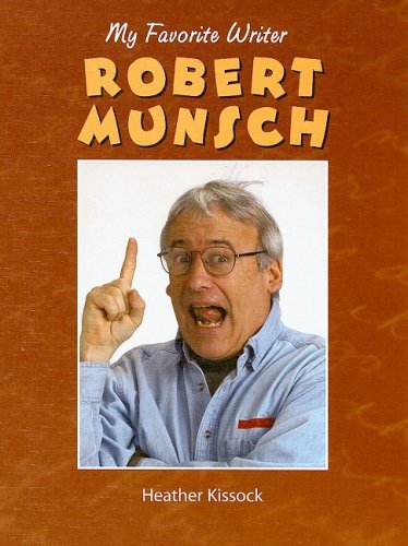 Robert Munsch: My Favorite Writer,Used