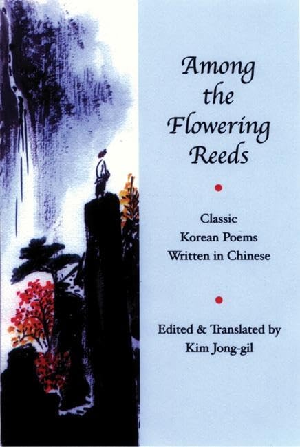 Among the Flowering Reeds: Classic Korean Poems Written in Chinese (Korean Voices),Used