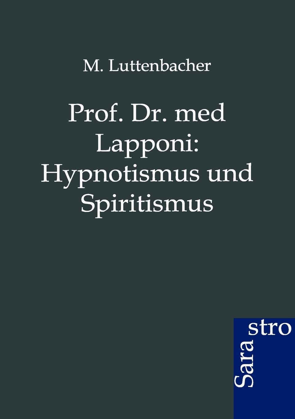 Prof. Dr. med Lapponi: Hypnotismus und Spiritismus (German Edition),Used