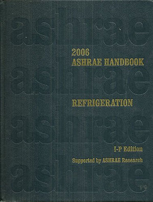 2006 Ashrae Handbook: Refrigeration : InchPound Edition (ASHRAE HANDBOOK REFRIGERATION SYSTEMS/APPLICATIONS INCHPOUND SYSTEM)