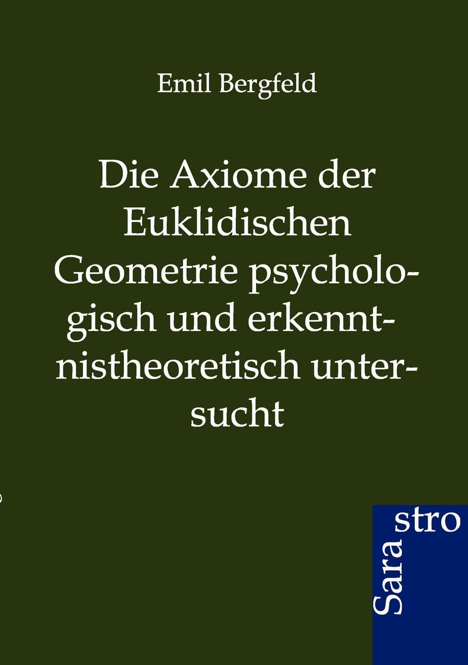 Die Axiome der Euklidischen Geometrie psychologisch und erkenntnistheoretisch untersucht (German Edition),Used