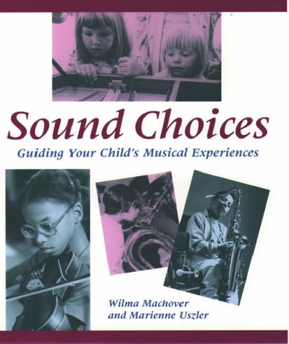 Sound Choices: Guiding Your Child's Musical Experiences,Used