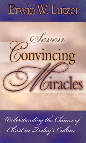 7 Miracles That Should Convince You: The Claims Of Christ & Today's Culture,Used