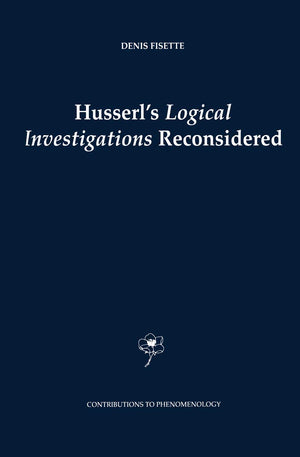 Husserl's Logical Investigations Reconsidered (Contributions to Phenomenology, 48),Used