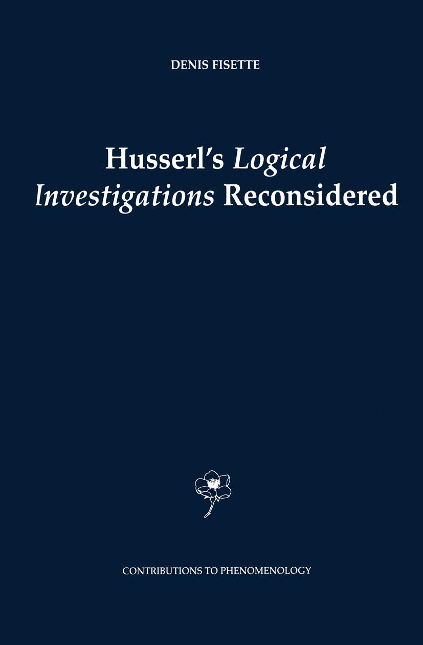 Husserl's Logical Investigations Reconsidered (Contributions to Phenomenology, 48),Used