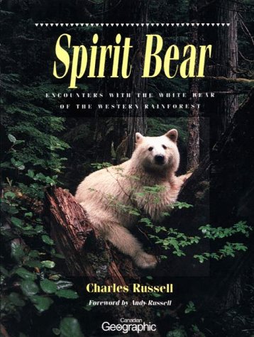 Spirit Bear: Encounters with the White Bear of the Western Rainforest,New