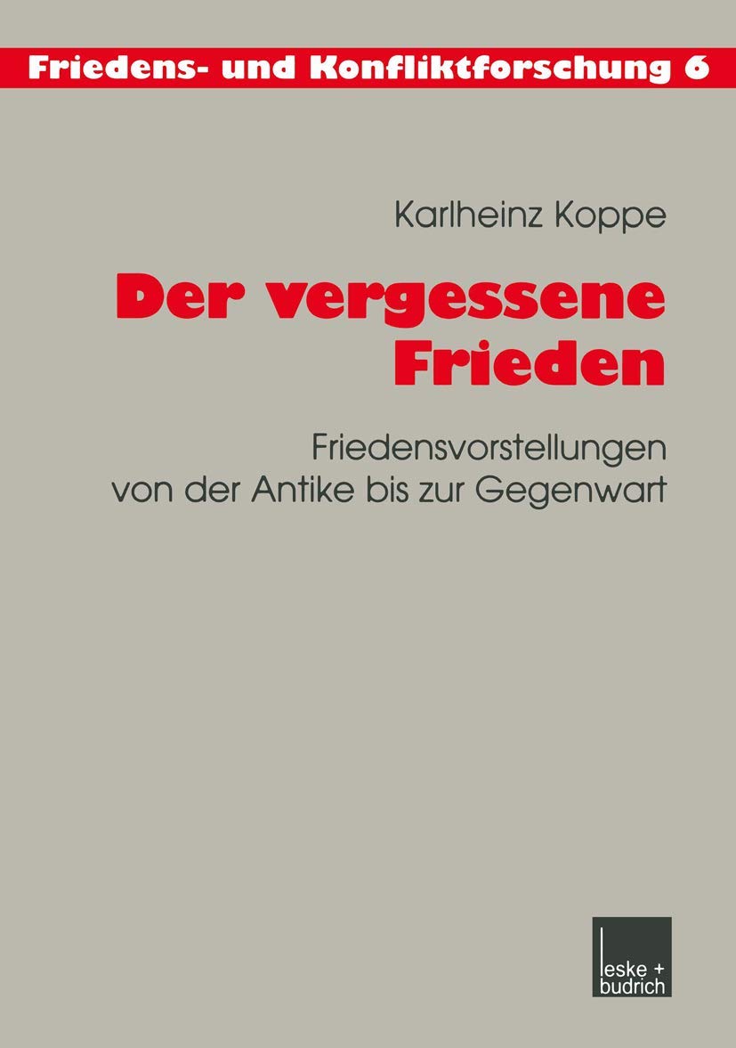 Der vergessene Frieden: Friedensvorstellungen von der Antike bis zur Gegenwart (Friedens und Konfliktforschung, 6) (German Edit,Used