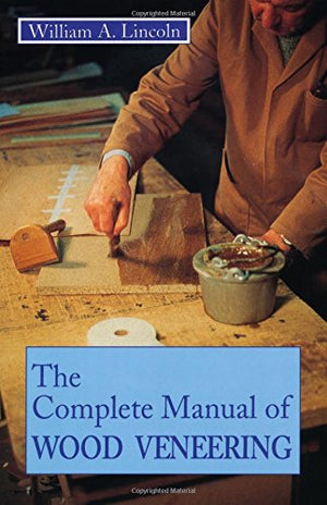 Complete Manual Of Wood Veneering,New