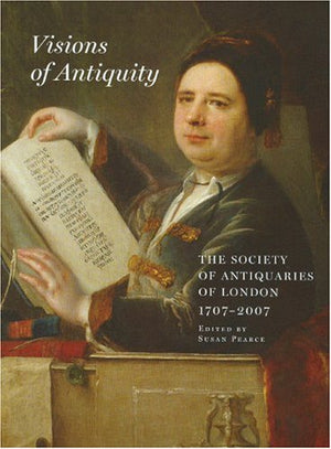 Visions Of Antiquity: The Society Of Antiquaries Of London 17072007 (Archaeologia),Used