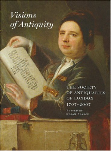 Visions Of Antiquity: The Society Of Antiquaries Of London 17072007 (Archaeologia),Used