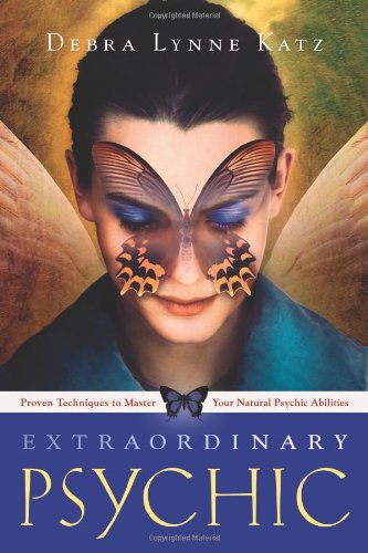 Extraordinary Psychic: Proven Techniques to Master Your Natural Psychic Abilities,New