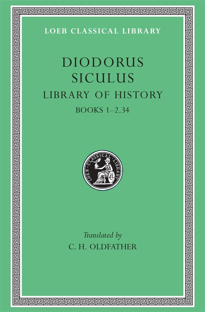 Diodorus Siculus: Library Of History, Volume I, Books 12.34 (Loeb Classical Library No. 279),New