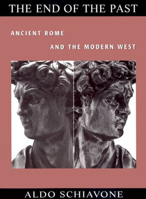 The End of the Past: Ancient Rome and the Modern West (Revealing Antiquity),Used