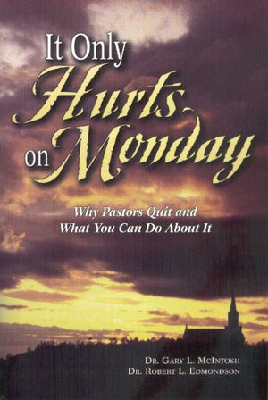 It Only Hurts on Monday: Why Pastors Quit and What You Can Do about It,Used