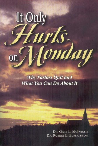 It Only Hurts on Monday: Why Pastors Quit and What You Can Do about It,Used