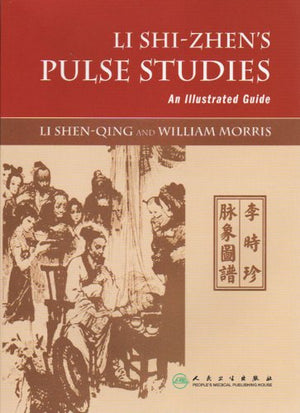 Li Shizhen'S Pulse Studies  An Illustrated Guide