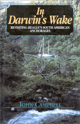 In Darwin'S Wake: Revisiting Beagle'S South American Anchorages,Used