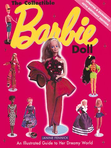The Collectible Barbie Doll: An Illustrated Guide to Her Dreamy World,Used