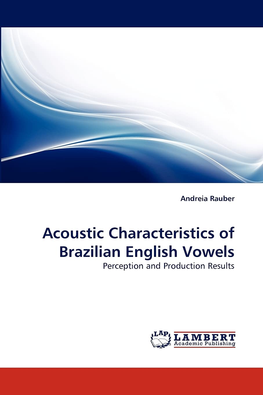 Acoustic Characteristics of Brazilian English Vowels: Perception and Production Results,Used