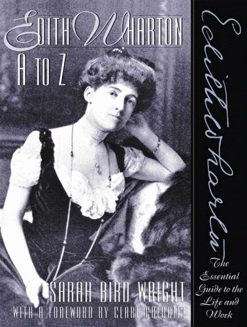 Edith Wharton A To Z: The Essential Guide To The Life And Work (The Literary A To Z Series),New