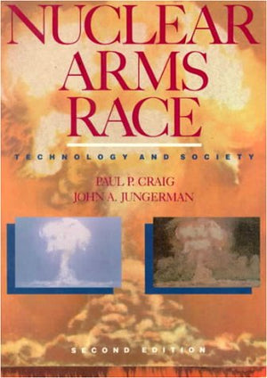 The Nuclear Arms Race: Technology and Society,Used