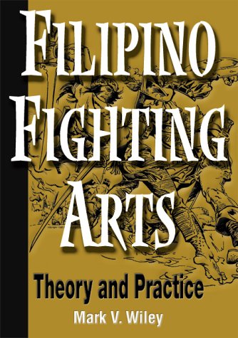 Filipino Fighting Arts: Theory And Practice,New