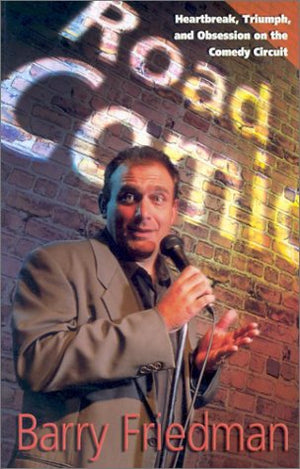 Road Comic: Heartbreak, Triumph and Obsession on the Comedy Circuit,Used