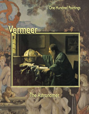 Vermeer: The Astronomer (One Hundred Paintings Series),Used