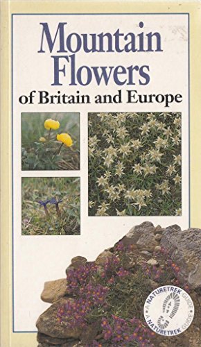 Mountain Flowers of Britain and Europe (A Naturetrek Guide),Used