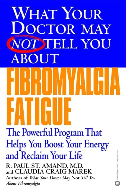 What Your Doctor May Not Tell You About(Tm): Fibromyalgia Fatigue: The Powerful Program That Helps You Boost Your Energy And Rec