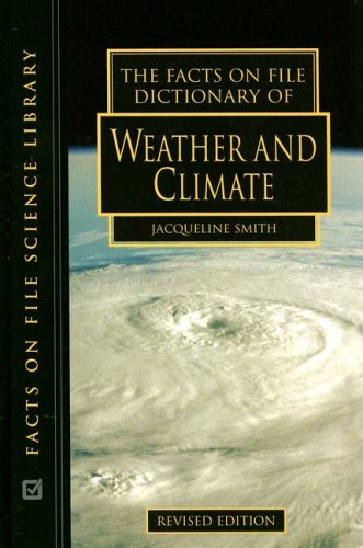 The Facts On File Dictionary Of Weather And Climate (Science Dictionary),New