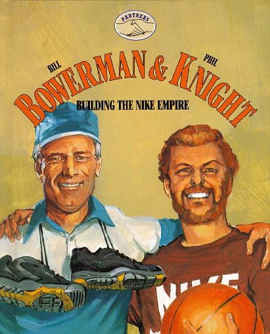 Bill Bowerman & Phil Knight: Building the Nike Empire (Partners),Used