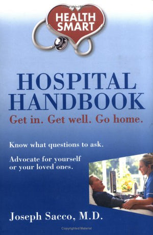 Health Smart: Hospital HandbookGet In, Get Well, Go Home,Used