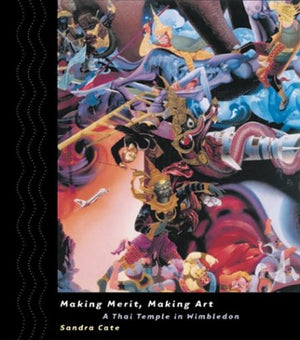Making Merit, Making Art: A Thai Temple in Wimbledon,Used