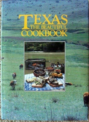 Texas The Beautiful Cookbook