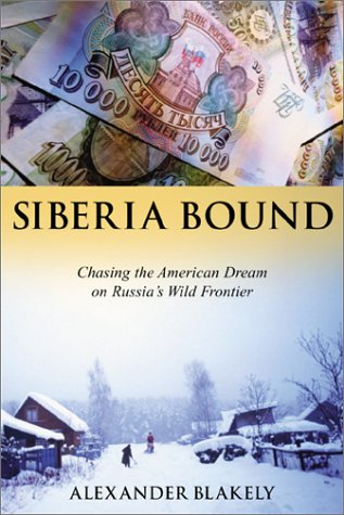 Siberia Bound: Chasing the American Dream on Russia's Wild Frontier,Used