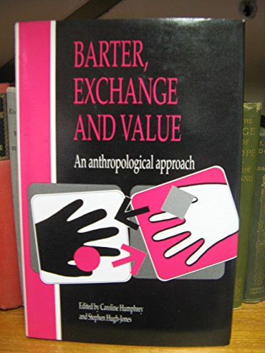 Barter, Exchange and Value: An Anthropological Approach,Used
