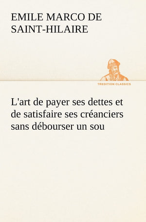 L'art de payer ses dettes et de satisfaire ses cranciers sans dbourser un sou (French Edition),Used