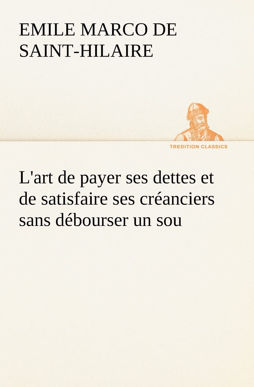 L'art de payer ses dettes et de satisfaire ses cranciers sans dbourser un sou (French Edition),Used
