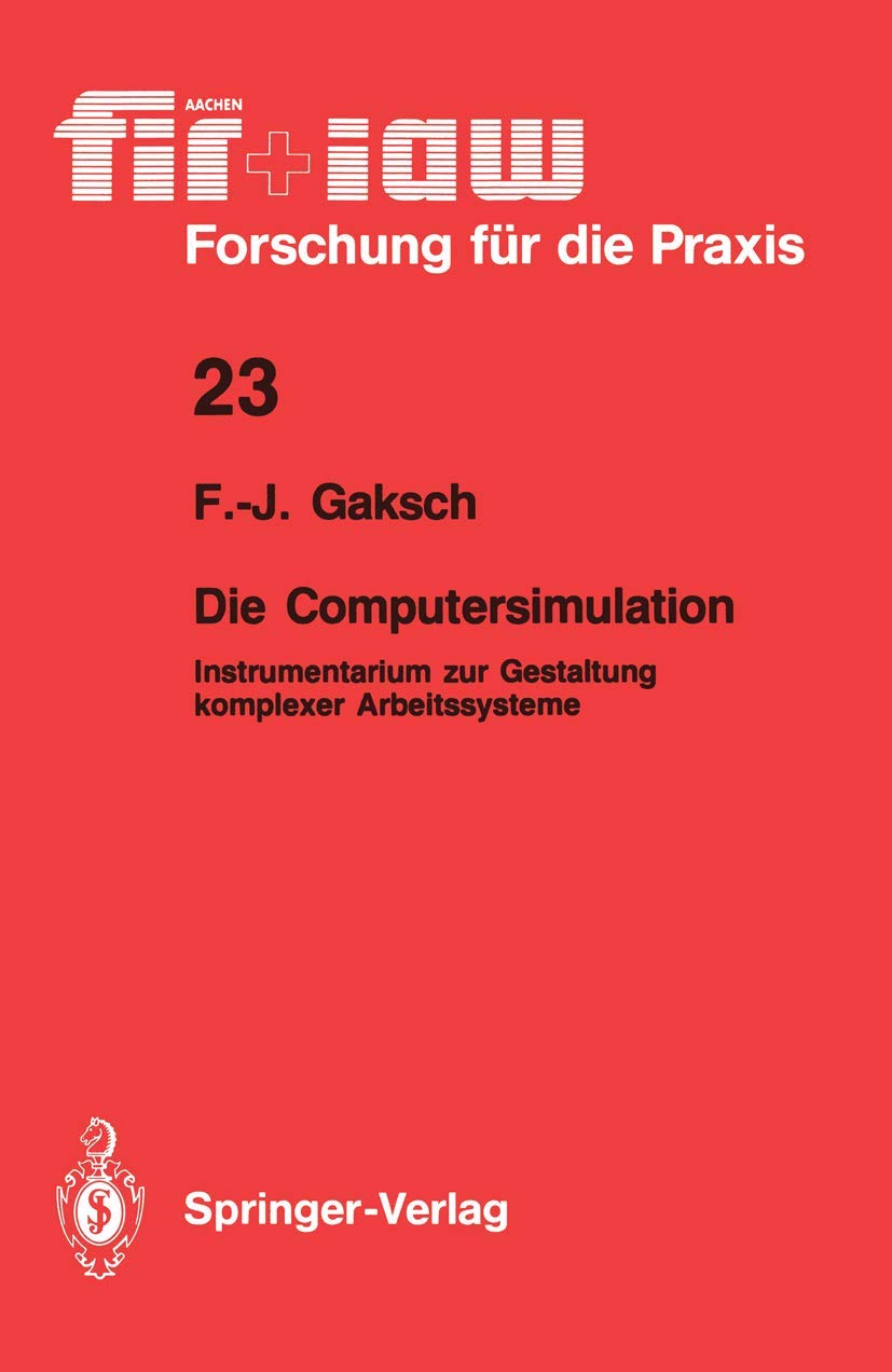 Die Computersimulation: Instrumentarium zur Gestaltung komplexer Arbeitssysteme (fir+iaw Forschung fr die Praxis, 23) (German Ed,Used